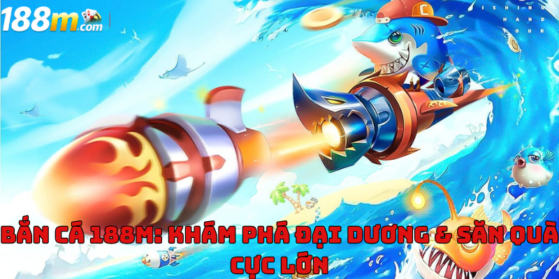 Bắn cá 188m